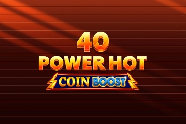 40 Power Hot Coin Boost at Here2Win Casino