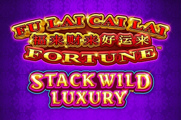 Fu Lai Cai Lai Stack Wild Luxury pokie