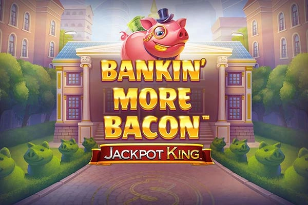 Bankin' More Bacon Jackpot King pokie