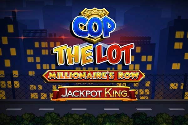 Cop The Lot Millionaire's Row Jackpot King pokie