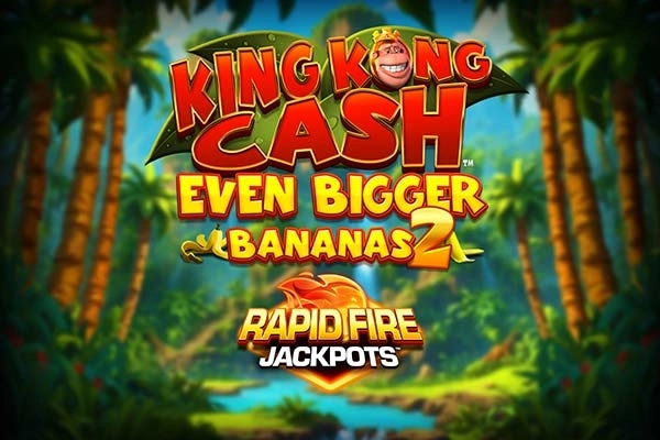 King Kong Cash Even Bigger Bananas 2 Rapid Fire Jackpots pokie