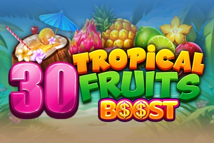 30 Tropcial Fruits Boost pokie