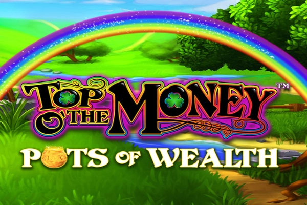 Top O' The Money Pots of Wealth pokie
