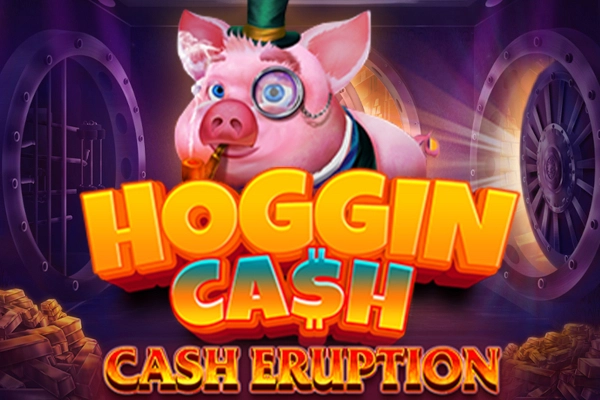 Cash Eruption Hoggin Cash pokie