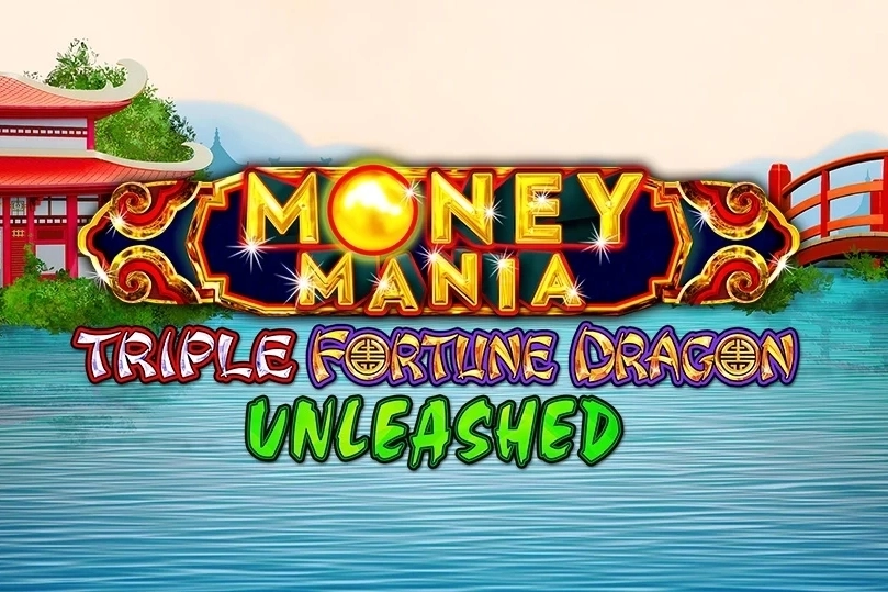 Money Mania Triple Fortune Dragon Unleashed pokie