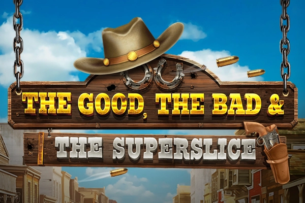 The Good, The Bad & The Superslice pokie