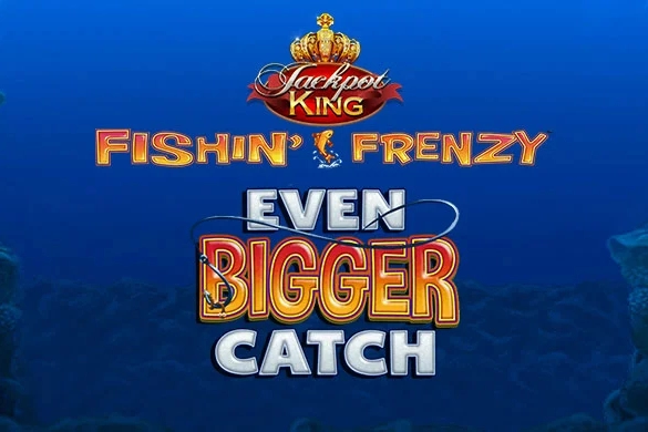 Fishin' Frenzy Even Bigger Catch Jackpot King pokie